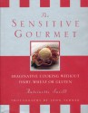 The Sensitive Gourmet: Imaginative Cooking Without Dairy, Wheat or Gluten - Antoinette Savill