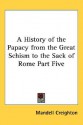 A History of the Papacy from the Great Schism to the Sack of Rome Part Five - Mandell Creighton