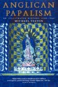 Anglican Papalism: A History: 1900-1960 - Michael Yelton