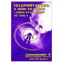 Teleportation How to Guide : From Star Trek to Tesla - Commander X, Tim R. Swartz