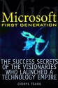 Microsoft First Generation: The Success Secrets of the Visionaries Who Launched a Technology Empire - Cheryl Tsang