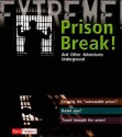 Prison Break!: And Other Adventures Underground - Grant Bage