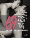 69 Ways to Please Your Lover: Sex Secrets for Ultimate Pleasure - Nicole Bailey