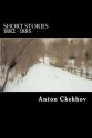 Short Stories 1882 - 1885 - Anton Ckekhov, Will Jonson