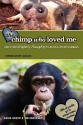 The Chimp Who Loved Me - Tim Vandehey, Annie Greer