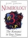 Numerology: The Romance in Your Name - Dr. Juno Jordan, Jamie Grant