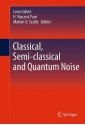 Classical, Semi-classical and Quantum Noise - Leon Cohen, H. Vincent Poor, Marlan O. Scully