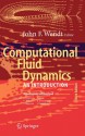 Computational Fluid Dynamics: An Introduction (Von Karman Institute Book) - John F. Wendt, Joris Degroot, John D. Anderson Jr.