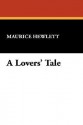 A Lovers' Tale - Maurice Hewlett