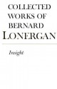 Insight: A Study of Human Understanding, Volume 3 (Collected Works of Bernard Lonergan) - Bernard J.F. Lonergan