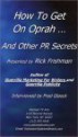 How To Get On Oprah ... And Other Pr Secrets - Rick Frishman