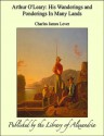 Arthur O&#039;Leary: His Wanderings and Ponderings in Many Lands - Charles James Lever