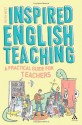 Inspired English Teaching: A Practical Guide for Teachers - Keith West