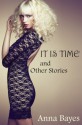 It Is Time and Other Stories - Anna Bayes