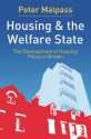 Housing and the Welfare State: The Development of Housing Policy in Britain - Peter Malpass