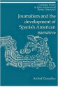 Journalism and the Development of Spanish American Narrative - Anibal Gonzalez