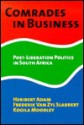 Comrades in Business: Post-Liberation Politics in South Africa - Heribert Adam, Kogila Moodley, Frederik van Zyl Slabbert