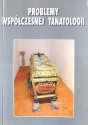 Problemy współczesnej tanatologii - Jacek Kolbuszewski