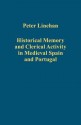 Historical Memory and Clerical Activity in Medieval Spain and Portugal - Peter Linehan