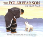 The Polar Bear Son: An Inuit Tale - Lydia Dabcovich