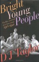 Bright Young People: The Rise and Fall of a Generation 1918-1940 - D.J. Taylor