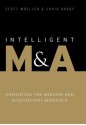 Intelligent M&A: Navigating the Mergers and Acquisitions Minefield - Scott Moeller, Chris Brady