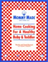 Mommy Made and Daddy Too: Home Cooking for a Healthy Baby & Toddler - Martha Kimmel, Suzanne Goldenson, David Kimmel