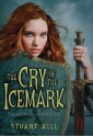 The Cry of the Icemark (The Icemark Chronicles) - Stuart Hill