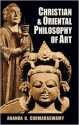 Christian and Oriental Philosophy of Art - Ananda K. Coomaraswamy