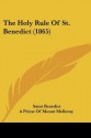 The Holy Rule of St. Benedict (1865) - St. Benedict of Nursia, A Priest Of Mount Melleray