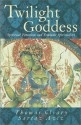 Twilight Goddess: Spiritual Feminism and Feminine Spirituality - Thomas Cleary