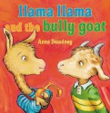 Llama Llama and the Bully Goat - Anna Dewdney