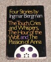 Four stories: The Touch, Cries and Whispers, The Hour of the Wolf, and The Passion of Anna - Ingmar Bergman