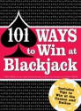 101 Ways to Win Blackjack: Includes Tips to Win at the Casino and Online - tom Hagen