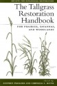 The Tallgrass Restoration Handbook: For Prairies, Savannas, and Woodlands - William R. Jordan III, Stephen Packard, John Norton, Al Steuter