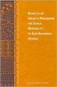 Effects of Health Programs on Child Mortality in Sub-Saharan Africa - Working Group on the Effects of Child Su, National Research Council, James N. Gribble, Douglas C. Ewbank, Working Group on the Effects of Child Su