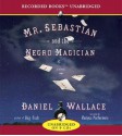 Mr. Sebastian and the Negro Magician - Daniel Wallace