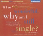 If I'm So Wonderful, Why Am I Still Single?: 10 Strategies That Will Change Your Love Life Forever - Susan Page, Joyce Bean