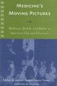 Medicine's Moving Pictures: Medicine, Health, and Bodies in American Film and Television - Leslie J. Reagan, Nancy Tomes, Paula A. Treichler