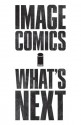 Image Comics: What's Next Preview - Ed Brubaker, Kelly DeConnick, Matt Fraction, Brandon Montclare, Rick Remender, Kurtis Wiebe, Jordie Bellaire, Wes Craig, Steve Epting, Lee Loughridge, Amy Reeder, Emma Ríos, Matteo Scalera, John Upchurch, Dean White, Chip Zdarsky