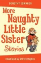 More Naughty Little Sister Stories - Dorothy Edwards