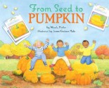 From Seed to Pumpkin - Wendy Pfeffer, James Hale, James Graham Hale