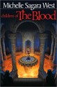 Children of the Blood - Michelle Sagara West