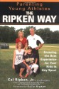 Parenting Young Athletes the Ripken Way: Ensuring the Best Experience for Your Kids in Any Sport - Cal Ripken, Rick Wolff