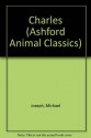 Charles: The Story of a Friendship (Ashford Animal Classics) - Michael Joseph