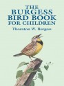 The Burgess Bird Book for Children (Dover Children's Classics) - Thornton W. Burgess