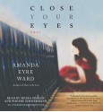 Close Your Eyes (Audio) - Amanda Eyre Ward, Meera Simhan, Phoebe Zimmerman, Phoebe Zimmermann