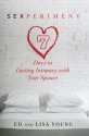 Sexperiment: 7 Days to Lasting Intimacy with Your Spouse - Ed Young, Lisa Young