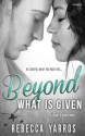 Beyond What Is Given - Rebecca Yarros