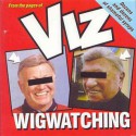 Viz Wigwatching - VIZ